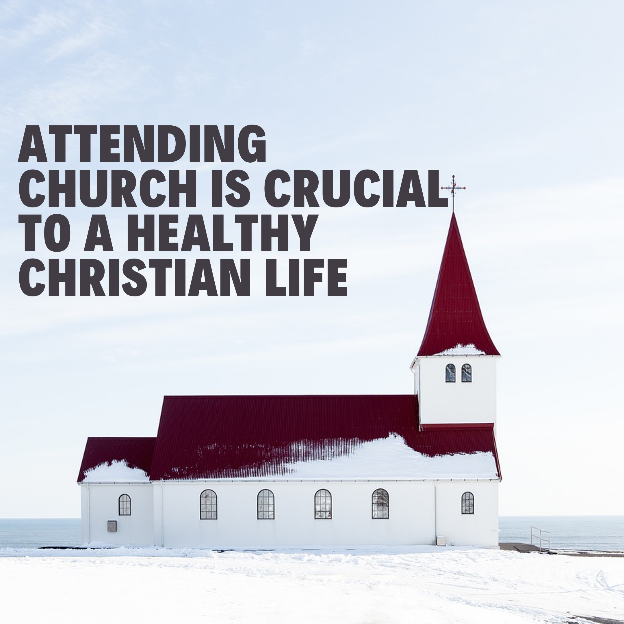 Attending Church Is Crucial To A Healthy Christian Life Bucky Kennedy Ministries